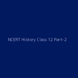 NCERT History Class 12 Part-2